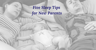 Five Sleep Tips For New Parents