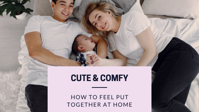 How to Feel Put Together at Home