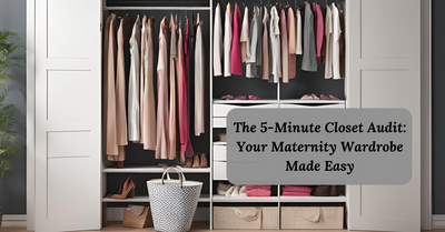 The 5-Minute Closet Audit: Your Maternity Wardrobe Made Easy